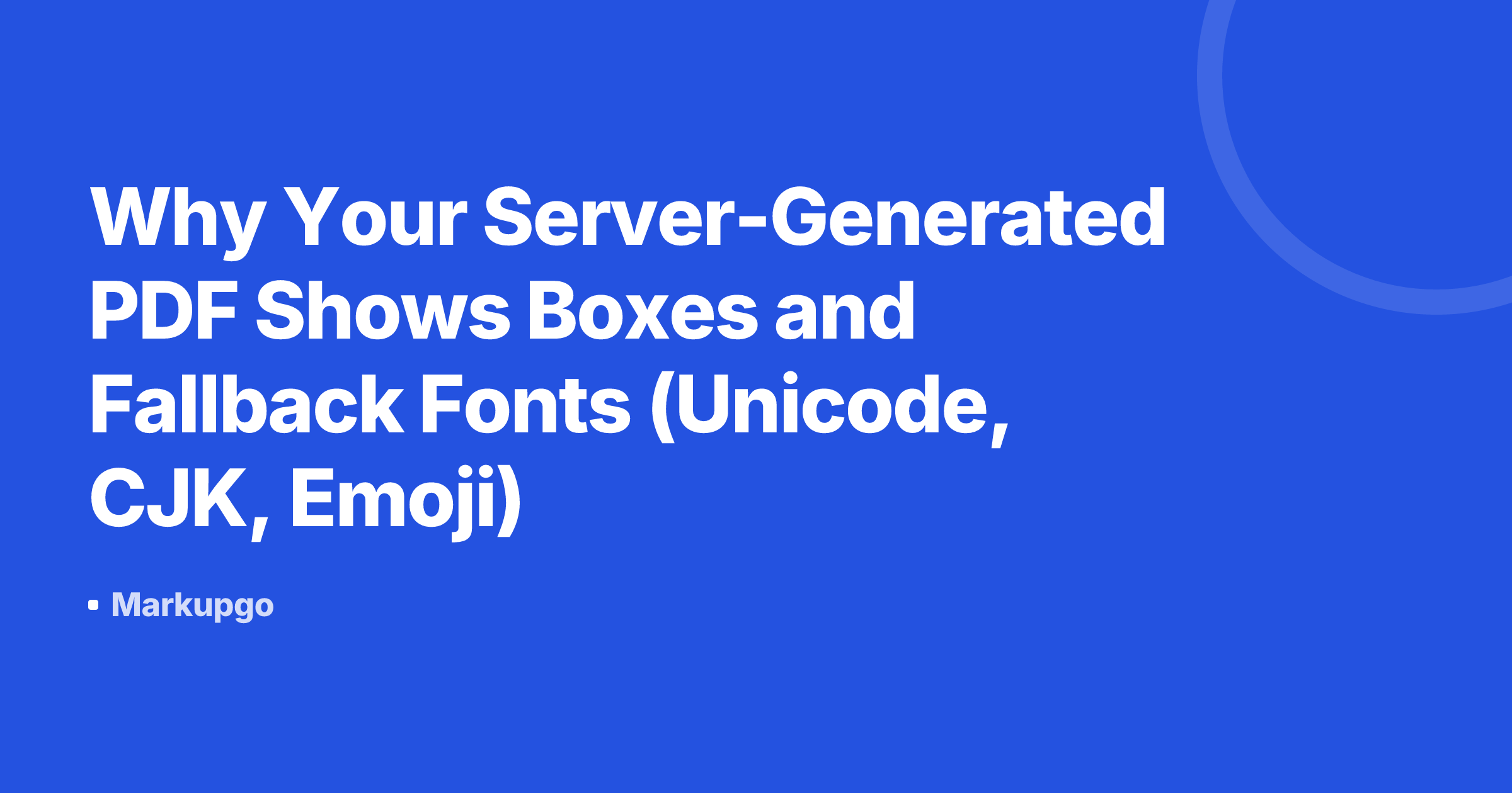 Why Your Server-Generated PDF Shows Boxes and Fallback Fonts (Unicode, CJK, Emoji)